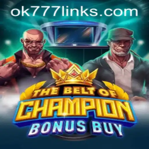 The Exciting World of TheBeltOfChampionBonusBuy: A New Gaming Sensation at OK777.GG